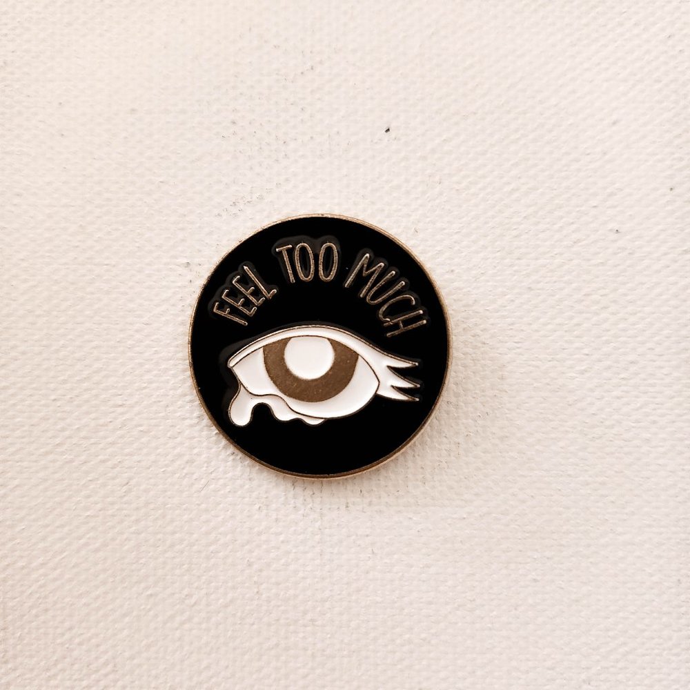 Feel Too Much Pin Brooch Badges Metal Pins Brooches Motivation Feelings Feel Cry